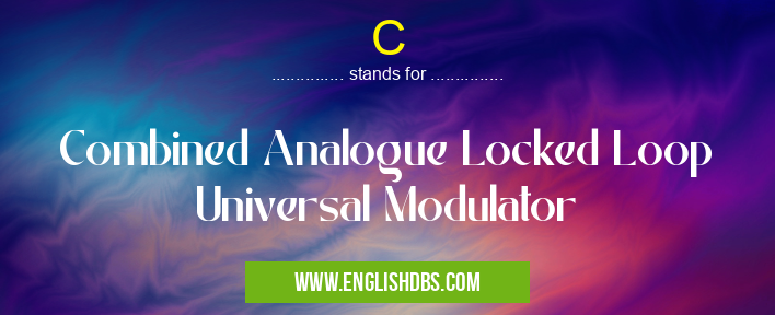 C means Combined Analogue Locked Loop Universal Modulator C