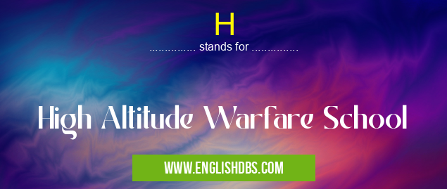 H means High Altitude Warfare School H
