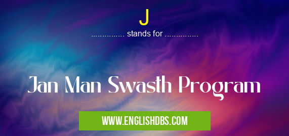 J means Jan Man Swasth Program J