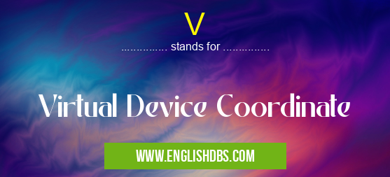 V means Virtual Device Coordinate V