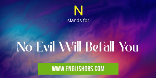 N means No Evil Will Befall You N