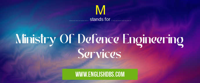 M means Ministry Of Defence Engineering Services M