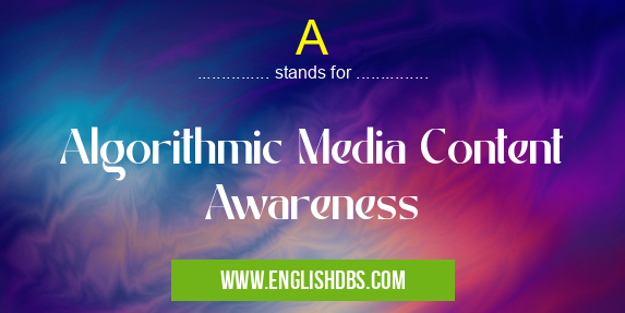 A means Algorithmic Media Content Awareness A