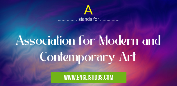 A means Association for Modern and Contemporary Art A