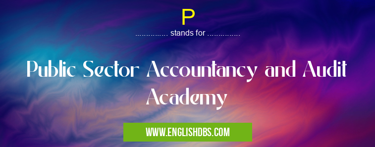 P means Public Sector Accountancy and Audit Academy P