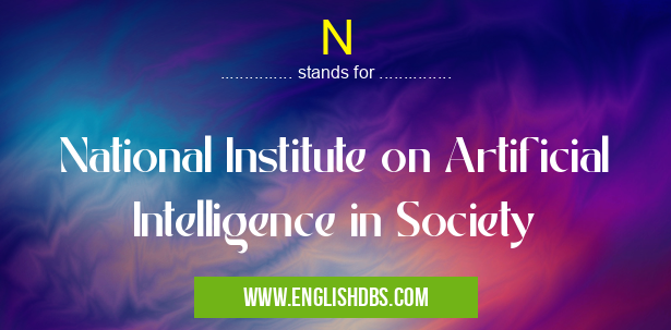N means National Institute on Artificial Intelligence in Society N