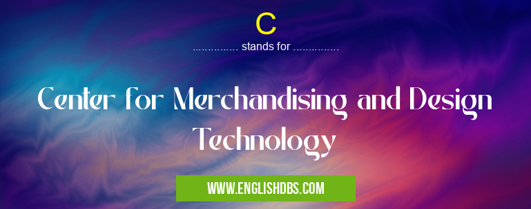 C means Center for Merchandising and Design Technology C