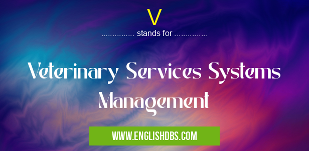V means Veterinary Services Systems Management V