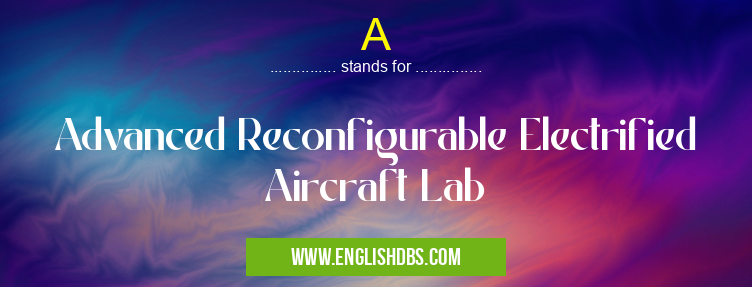 A means Advanced Reconfigurable Electrified Aircraft Lab A