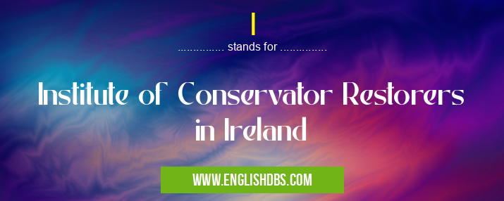 I means Institute of Conservator Restorers in Ireland I