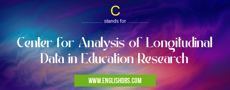 C means Center for Analysis of Longitudinal Data in Education Research C