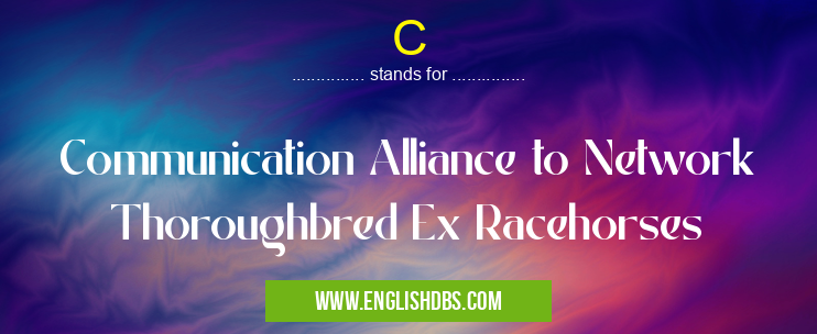 C means Communication Alliance to Network Thoroughbred Ex Racehorses C