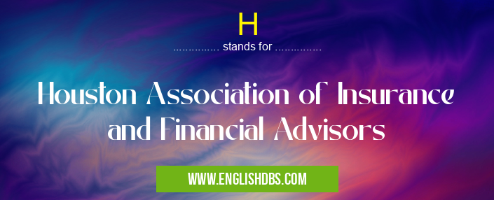 H means Houston Association of Insurance and Financial Advisors H
