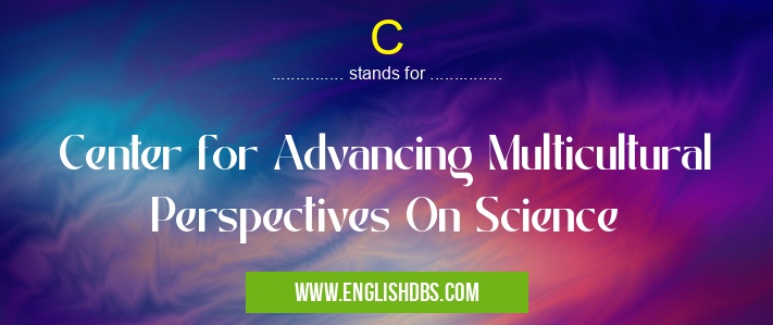 C means Center for Advancing Multicultural Perspectives On Science C