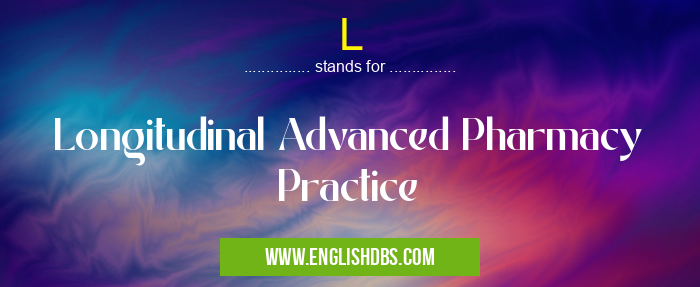 L means Longitudinal Advanced Pharmacy Practice L