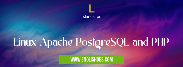 L means Linux Apache PostgreSQL and PHP L