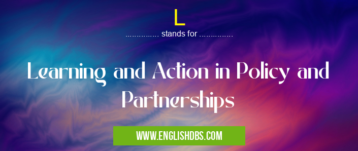 L means Learning and Action in Policy and Partnerships L