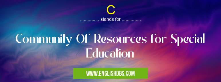 C means Community Of Resources for Special Education C