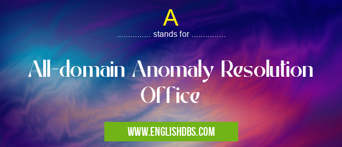 A means All-domain Anomaly Resolution Office A