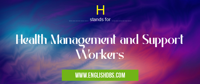 H means Health Management and Support Workers H