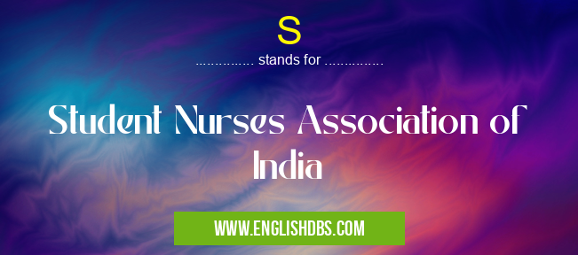 S means Student Nurses Association of India S