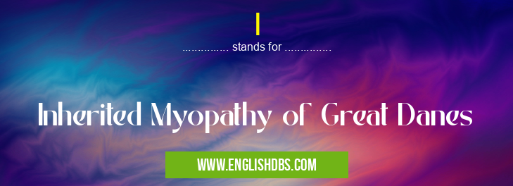 I means Inherited Myopathy of Great Danes I
