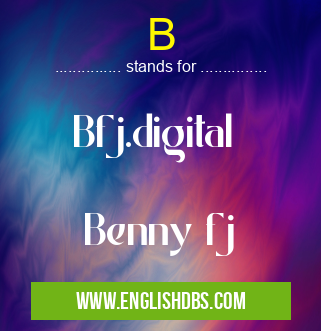 B means Bfj.digital
Benny fj B