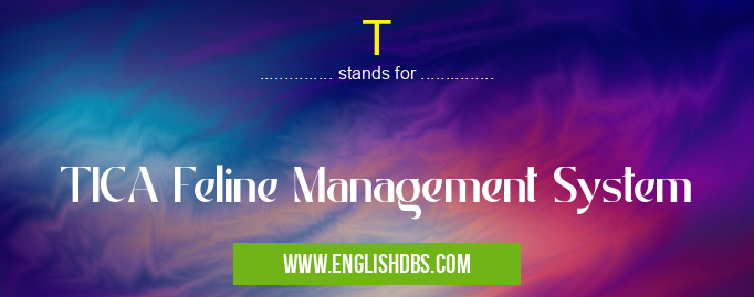 T means TICA Feline Management System T