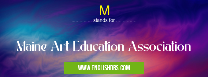 M means Maine Art Education Association M