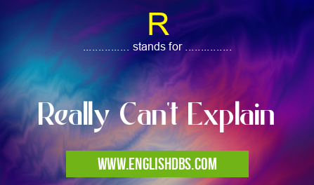 R means Really Can't Explain R