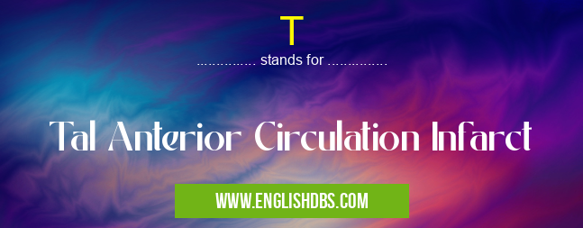 T means Tal Anterior Circulation Infarct T