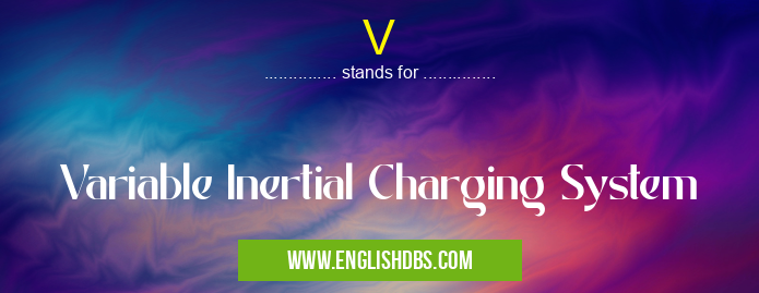 V means Variable Inertial Charging System V