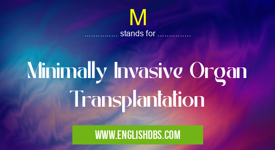 M means Minimally Invasive Organ Transplantation M