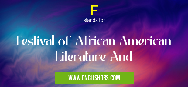 F means Festival of African American Literature And F