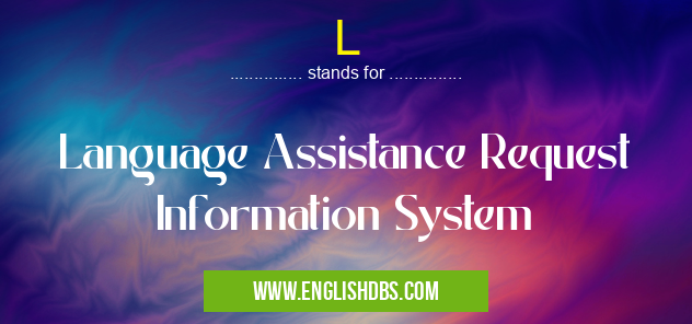 L means Language Assistance Request Information System L