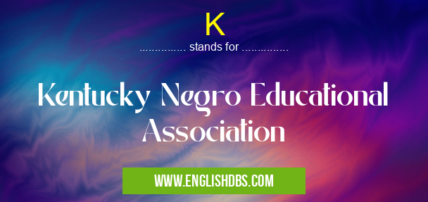 K means Kentucky Negro Educational Association K