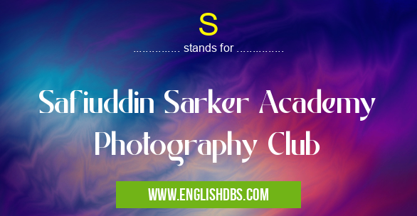 S means Safiuddin Sarker Academy Photography Club S