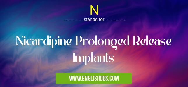 N means Nicardipine Prolonged Release Implants N