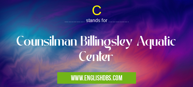 C means Counsilman Billingsley Aquatic Center C