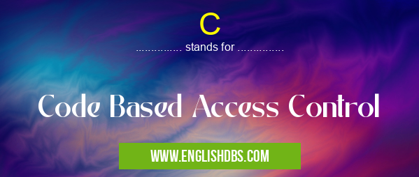 C means Code Based Access Control C