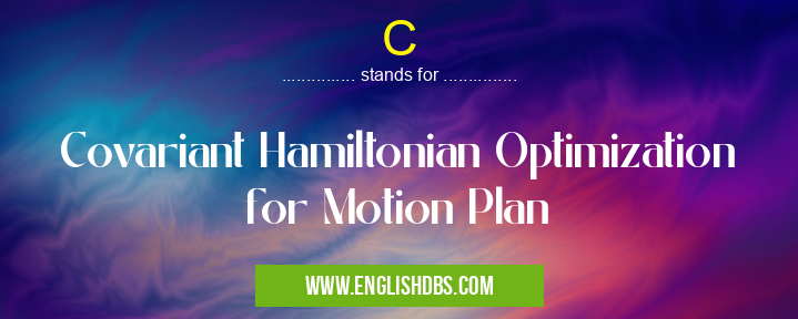 C means Covariant Hamiltonian Optimization for Motion Plan C