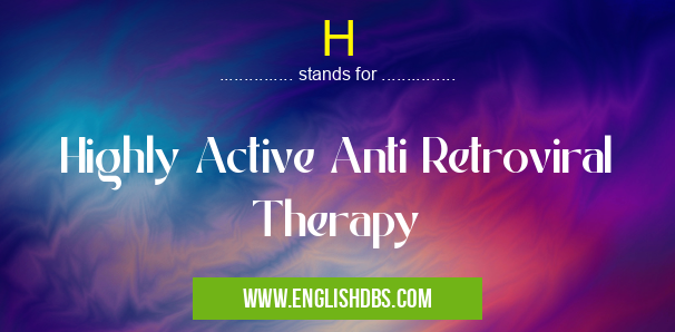 H means Highly Active Anti Retroviral Therapy H