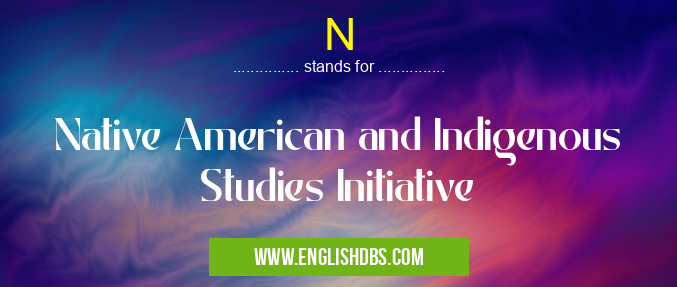 N means Native American and Indigenous Studies Initiative N