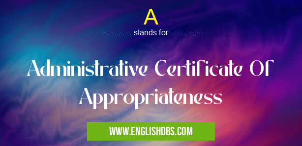 A means Administrative Certificate Of Appropriateness A