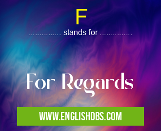 F means For Regards F