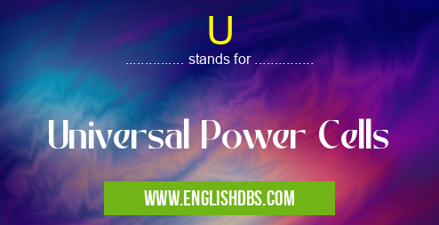 U means Universal Power Cells U