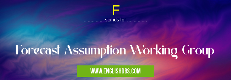 F means Forecast Assumption Working Group F