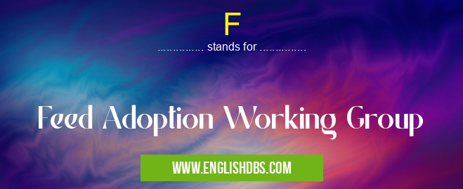F means Feed Adoption Working Group F