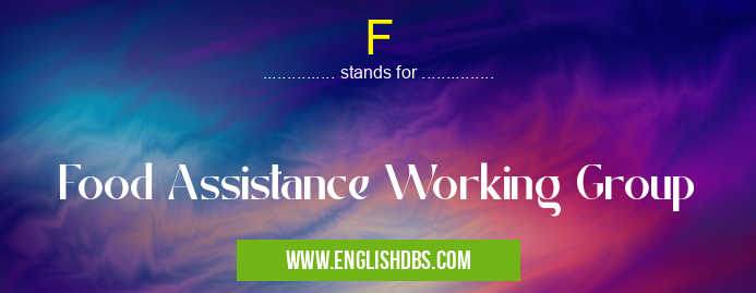 F means Food Assistance Working Group F