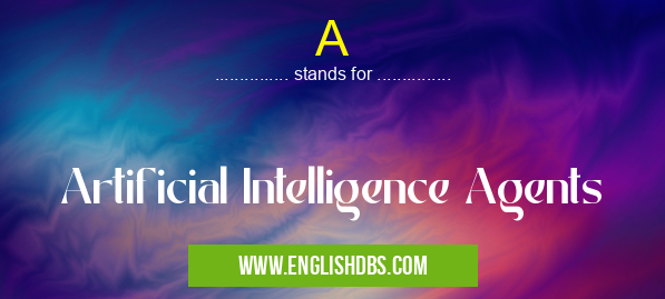 A means Artificial Intelligence Agents A